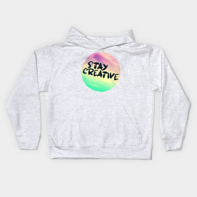 STAY CREATIVE Kids Hoodie by jilesfallen